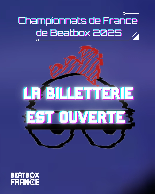 Billetterie du championnat de France de Human Beatbox 2025 - Partie 1 sur 3