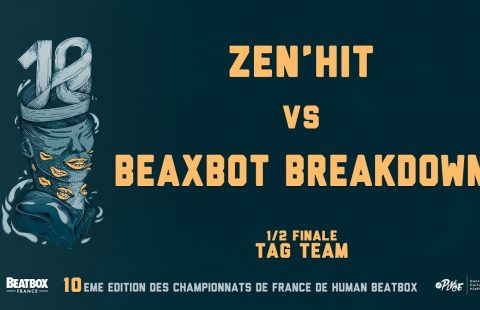 Beaxbot Breakdown contre Zen’Hit – Demi-finale Tag Team – Championnat de France de Human Beatbox 2016