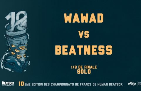 Beatness contre Wawad – Huitième de finale – Championnat de France de Human Beatbox 2016