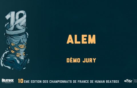 Alem – Showcase Jury – Championnat de France de Human Beatbox 2016